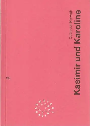 Staatstheater Darmstadt, Peter Girth, Franz Huber: Programmheft Ödön von Horvath KASIMIR UND KAROLINE Premiere 17. Juni 1994 Spielzeit 1993 / 94 Nr. 20 (18). 