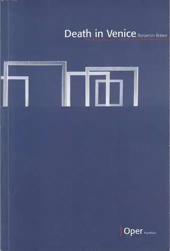 Oper Frankfurt, Bernd Loebe, Norbert Abels, Ursula Ellenberger, Christian Schröder: Programmheft Benjamin Britten DEATH IN VENICE Premiere 25. Februar 2006 Spielzeit 2005 / 2006 (18). 