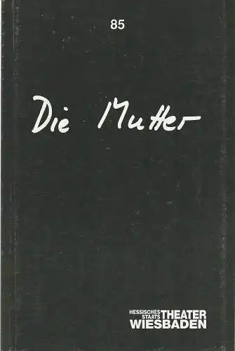 Hessisches Staatstheater Wiesbaden, Claus Leininger, Gunter Selling: Programmheft Ingomar Grünauer DIE MUTTER Premiere 9. März 1991 Spielzeit 1990 / 91 Nr. 85 (18). 