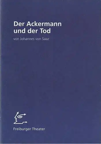 Freiburger Theater, Hans J. Ammann, Martina Michelsen, Stephanie Birch, Frank Giesenberg: Programmheft Johannes von Saaz DER ACKERMANN UND DER TOD Premiere 17. Juni 1997 Alter Friedhof Spielzeit 1996 / 97 Nr. 65 (18). 