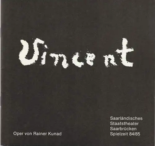 Saarländisches Staatstheater Saarbrücken, Saskia Kuhlmann: Programmheft Rainer Kunad VINCENT Premiere 17. November 1984 Spielzeit 1984 / 85 (18). 