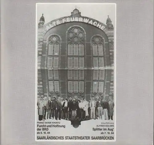 Saarländisches Staatstheater Saarbrücken, Matthias Kuntzsch, Martin Peleikis, Lothar Trautmann, Susanne Berger, Gabi Papke, Alfred Gulden: Programmheft FURCHT UND HOFFNUNG DER BRD / SPLITTER IM AUG' 6. + 7. Oktober 1984 Spielzeit 1984 / 85 (18). 