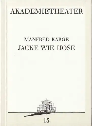 Burgtheater Wien: Programmheft Manfred Karge JACKE WIE HOSE Premiere 15. Februar 1987 Akademietheater Programmbuch Nr. 13 (18). 