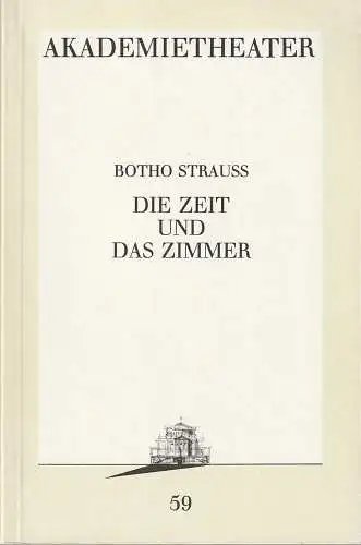 Burgtheater Wien, Hermann Beil, Ursula Voss: Programmheft Botho Strauß DIE ZEIT UND DAS ZIMMER Premiere 20. April 1990 Akademietheater Spielzeit 1989 / 90 Programmbuch 59 (18). 