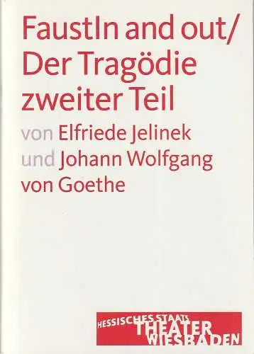 Hessisches Staatstheater Wiesbaden, Manfred Beilharz, Barbara Wendland: Programmheft Jelinek / Goethe FaustIn and out / Der Tragödie zweiter Teil Premiere 26. April 2013 Spielzeit 2012 / 2013 (18). 