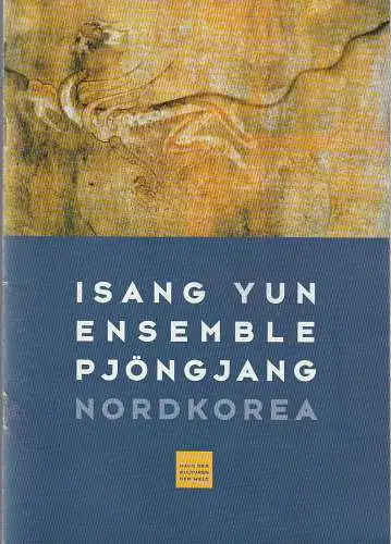 Haus der Kulturen der Welt, Walter-Wolfgang Sparrer, Internationale Isang Yun Gesellschaft: Programmheft ISANG YUN ENSEMBLE PJÖNGJANG NORDKOREA 1 2 3 13. Mai 1999 Internationale Maifestspiele Wiesbaden 1999 (18). 