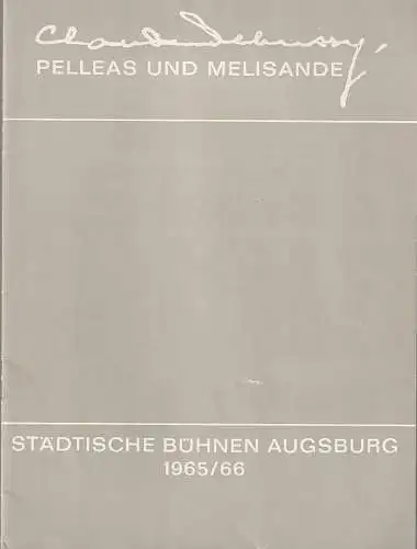 Städtische Bühnen Augsburg, Karl Bauer, Heinz Gerstinger: Programmheft Claude Debussy PELLEAS UND MELISANDE 15. März 1966 Spielzeit 1965 / 66 (18). 