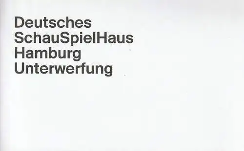 Deutsches Schauspielhaus Hamburg, Karin Beier, Rita Thiele: Programmheft Uraufführung Michel Houellebecq UNTERWERFUNG 6. Februar 2016 (18). 
