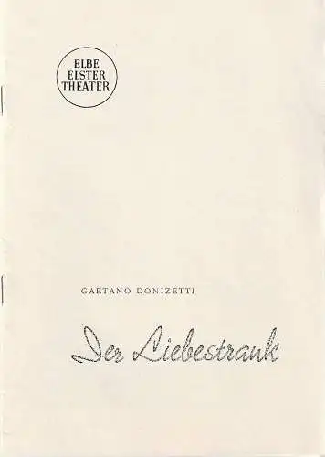 Elbe-Elster-Theater, Ernst Richter, Ulrich Hammer, Uta Bauschke ( Figurinen ): Programmheft Gaetano Donizetti DER LIEBESTRANK (18). 