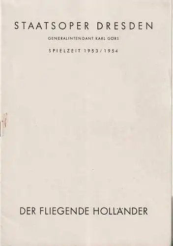 Staatsoper Dresden, Karl Görs, Günter Hausswald: Programmheft Richard Wagner DER FLIEGENDE HOLLÄNDER Spielzeit 1953 / 54 (18). 