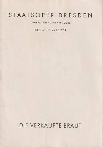 Staatsoper Dresden, Karl Görs, Günter Hausswald: Programmheft Friedrich Smetana DIE VERKAUFTE BRAUT Spielzeit 1953 / 54 (18). 