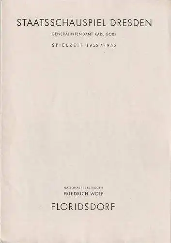 Staatsschauspiel Dresden, Karl Görs, Guido Reif: Programmheft Friedrich Wolf FLORIDSDORF Spielzeit 1952 / 53 (18). 