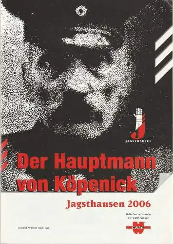 Burgfestspiele Jagsthausen , Peter Friedel,  Markus Müller, Karlheinz Braun ( Szenenfotos ): Programmheft Carl Zuckmayer DER HAUPTMANN VON KÖPENICK Premiere 08. Juni 2006 Burgfestspiele Jagsthausen  Spielzeit 57 (18). 