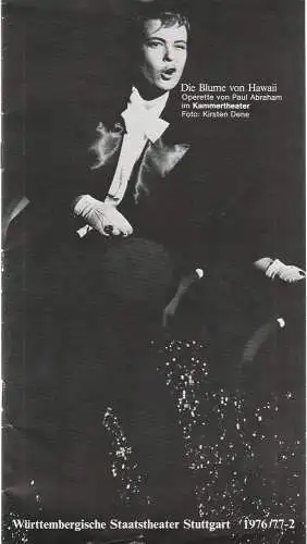Generalintendanz der Württembergischen Staatstheater, Horst Brandstätter: Programmheft Paul Abraham DIE BLUME VON HAWAI Kammertheater Spielzeit 1976 / 77 Heft 2 (18). 