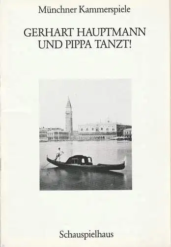 Münchner Kammerspiele, Dieter Dorn, Hans-Joachim Ruckhäberle, Hermann Malzer, Wolfgang Zimmermann: Programmheft Gerhart Hauptmann UND PIPPA TANZT Premiere 23. November 1988 Spielzeit 1988 / 89 Heft 2 (18). 