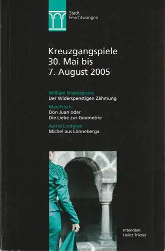 Stadt Feuchtwangen, Wolf Rüdiger Eckhardt, Thomas Blubacher, Heinz Trixner, Petra Brüning, Karl Forster ( Probenfotos ): Programmheft KREUZGANGSPIELE FEUCHTWANGEN 30. Mai bis 7. August 2005 (18). 