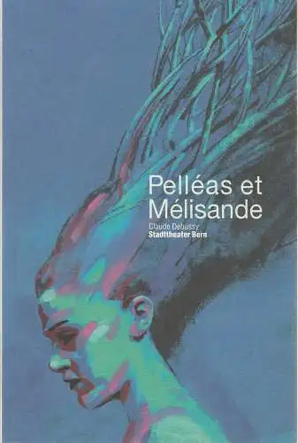 Stadttheater Bern, Eike Gramss, Stephan Steinmetz: Programmheft Claude Debussy PELLEAS ET MELISANDE Premiere 14. Februar 2003 Spielzeit 2002 / 2003 (18). 