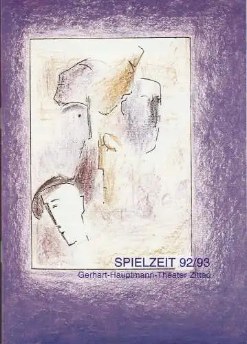 Gerhart-Hauptmann-Theater Zittau, Manfred Haacke, Angelika Heinze, Hagen König, Hansjörg Masch: Programmheft SPIELZEIT 92 /93 Spielzeitheft 1992 / 1993 (18). 