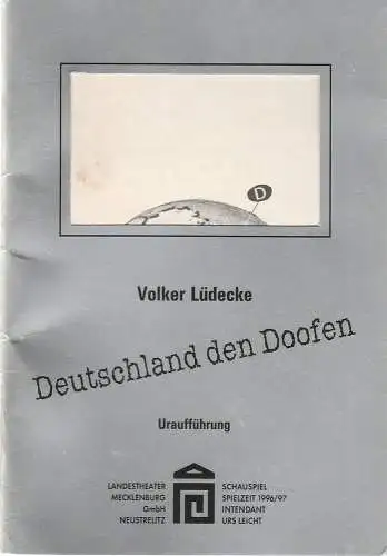 Landestheater Mecklenburg Neustrelitz, Urs Leicht, Susanne Schulz: Programmheft Uraufführung Volker Lüdecke DEUTSCHLAND DEN DOOFEN Premiere 10. Mai 1997 Spielzeit 1996 / 97 Heft 8 (18). 