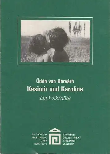 Landestheater Mecklenburg Neustrelitz, Urs Leicht, Swantje Richter: Programmheft Ödön von Horvath KASIMIR UND KAROLINE Premiere 1. Februar 1997 Spielzeit 1996 / 97 Heft 5 (18). 