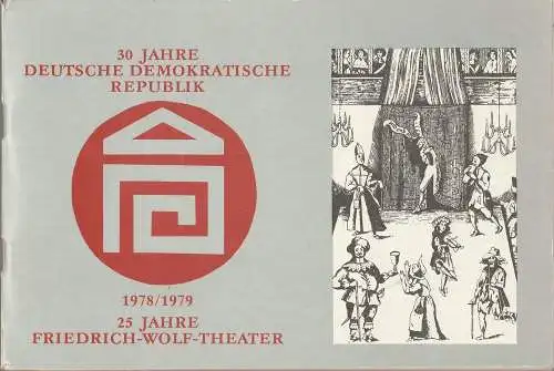 Friedrich-Wolf-Theater, Josef Adolf Weindich, Ruth Roßteuscher, Jutta Maria Winkler, Ulrike Pörner, Erhard Kunkel, Wolfdietrich Gerhardt: Programmheft Friedrich-Wolf-Theater Spielzeit 1978 / 79 Spielzeitheft (18). 