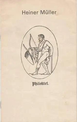 Deutsches Theater Berlin Staatstheater der DDR, Gerhard Wolfram, Ilse Galfert, Heinz Rohloff: Programmheft DDR-Erstaufführung Heiner Müller PHILOKTET (18). 