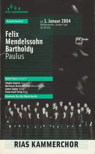 Rundfunk Orchester und Chöre Berlin, Bettina Pesch, Roman Hinke: Programmheft Felix Mendelsohn Bartholdy PAULUS Neujahrskonzert 1. Januar 2004 Rias Kammerchor (18). 