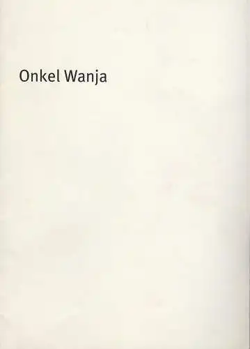 Bayerisches Staatsschauspiel, Sieter Dorn, Laura Olivi, Oda Sternberg und Hilda Lobinger ( Fotos ): Programmheft Anton Tschechow: ONKEL WANJA. Premiere 26. Juni 2003 Residenz Theater Spielzeit 2002 / 2003 Heft Nr. 35 (18). 