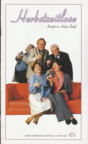 Uckermärkische Bühnen Schwedt, Reinhard Simon, Sandra Pagel, Grit Koron-Elat, Udo Krause: Programmheft Andreas Fritjof HERBSTZEITLOSE Premiere 15. April 2005 Spielzeit 2004 / 2005 Heft 7 (18). 