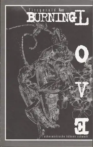 Uckermärkische Bühnen Schwedt, Reinhard Simon, Waltraud Bartsch, Björn Reinhardt: Programmheft Fizgerald Kusz BURNING LOVE Premiere 27. April 1996 Spielzeit 1995 / 96 Heft 6 (18). 