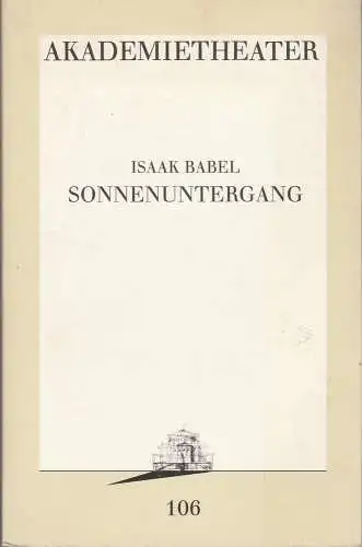 Burgtheater Wien: Programmheft Isaak Babel SONNENUNTERGANG Premiere 8. April 1993 Akademietheater Programmbuch 106 (18). 