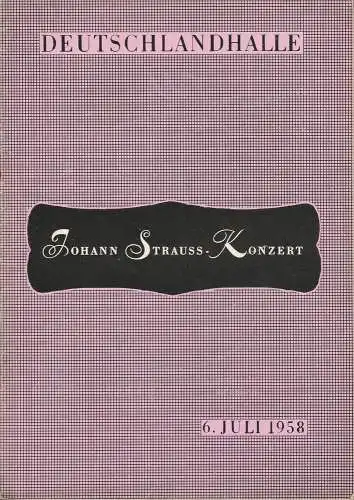Deutschlandhalle AG: Programmheft JOHANN STRAUSS-KONZERT 6. Juli 1958 (18). 