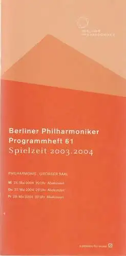 Berliner Philharmoniker, Sir Simon Rattle, Gerhard Fock: Programmheft BERLINER PHILHARMONIKER 26. Mai 2004 Philharmonie Grosser Saal Spielzeit 2003 / 2004 Programmheft 61 (18). 