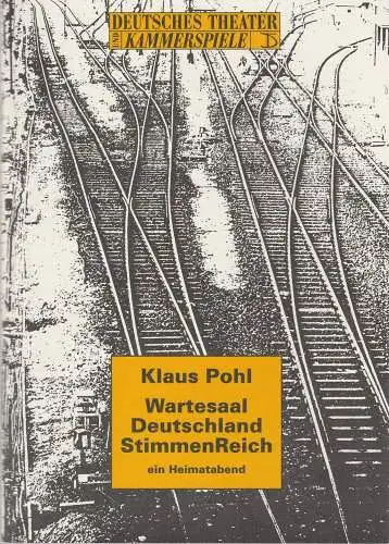 Deutsches Theater und Kammerspiele des Deutschen Theaters, Thomas Langhoff, Hans Nadolny, Heinz Rohloff: Programmheft Uraufführung Klaus Pohl WARTESAAL DEUTSCHLAND STIMMENREICH Premiere 28. Oktober 1995 Kammerspiele 113. Spielzeit 1995 / 96 (18). 