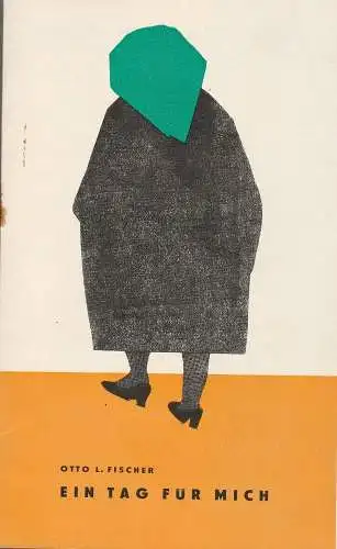 Maxim Gorki Theater, Hans-Rainer John, Hans Förtsch, Sigrid von Baumgarten: Programmheft Otto L. Fischer EIN TAG FÜR MICH 1958 Heft 33 (18). 