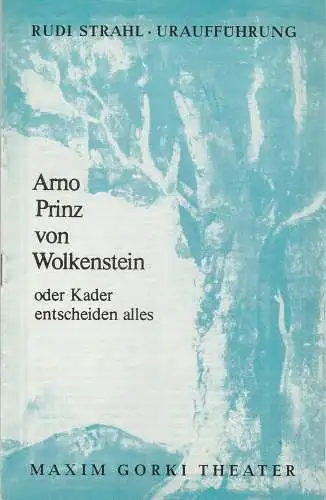 Maxim Gorki Theater, Alfred Hetterle, Erika Köllinger, Werner Knispel: Programmheft Uraufführung Rudi Strahl ARNO PRINZ VON WOLKENSTEIN Premiere 7. Mai 1977 Spielzeit 1976 / 77 Heft 4 (18). 