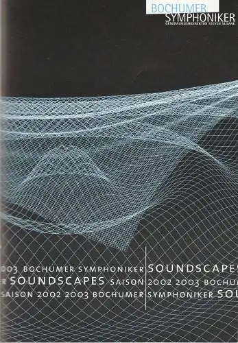 Stadt Bochum, Der Oberbürgermeister, Bochumer Symphoniker, Steven Sloane, Franz Bernhard Stammkötter, Joachim Schiefer: Programmheft SYMPHONIEKONZERT SOUNDSCAPES 18. April 2003 Audi-Max Ruhr Universität Spielzeit 2002 / 2003 (18). 