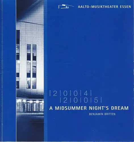 Theater und Philharmonie Essen GmbH, Otmar Herren, Stefan Soltesz, Kerstin Schüssler, Katja Adolf: Programmheft Benjamin Britten A MIDSUMMER NIGHT'S DREAM Premiere 22. Januar 2005 Aalto Musiktheater Essen, Spielzeit 2004 / 2005 (18). 