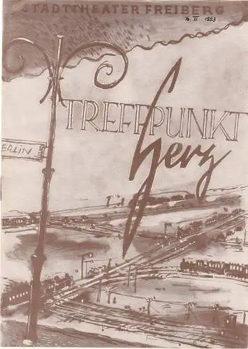 Stadttheater Freiberg, Kurt Rocktäschl, Sid Seltmann, Horst Leiteritz: Programmheft Herbert Kawan TREFFPUNKT HERZ 164. Spielzeit 1952 / 53 Heft 17 (18). 