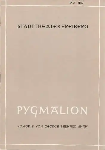 Stadttheater Freiberg, Kurt Rocktäschl, Sid Seltmann: Programmheft George Bernard Shaw PYGMALION 164. Spielzeit 1952 / 53 Heft 6 (18). 