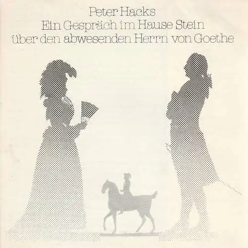 Städtische Theater Karl-Marx-Stadt, Gerhard Meyer, Doris Tschierschky, Florian Morgenstern: Programmheft Peter Hacks EIN GESPRÄCH IM HAUSE STEIN ÜBER DEN ABWESENDEN HERRN VON GOETHE Premiere 10. Dezember 1981 Schauspielhaus Spielzeit 1981 (18). 