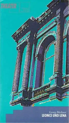 Städtische Bühnen Augsburg, Peter Baumgardt, Ruth Gabriel, Iris Egger, Andreas Rumland: Programmheft Georg Büchner LEONCE UND LENA Premiere 23. Mai 1997 Spielzeit 1996 / 97 Heft 30 (18). 