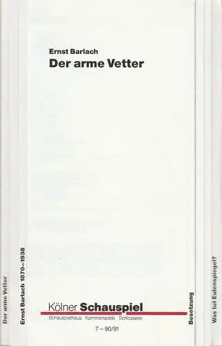Kölner Schauspiel, Günter Krämer, Monika Keppler, Thomas Hilbig, Klaus Lefebvre ( Probenfotos ): Programmheft Ernst Barlach DER ARME VETTER Premiere 3. November 1990 Schauspielhaus Spielzeit 1990 / 91 Heft 7 (18). 