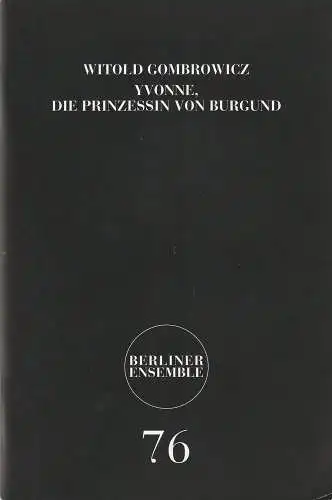 Berliner Ensemble, Hermann Beil, Jürgen Bäckmann ( Probenfotos ): Programmheft Witold Gombrowicz YVONNE DIE PRINZESSIN VON BURGUND Premiere 5. April 2006 Heft 76 (18). 