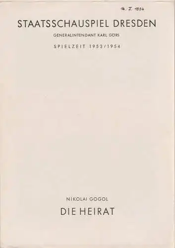 Staatsschauspiel Dresden, Karl Görs, Guido Reif: Programmheft Nicolai Gogol DIE HEIRAT Spielzeit  1953 / 54 (18). 