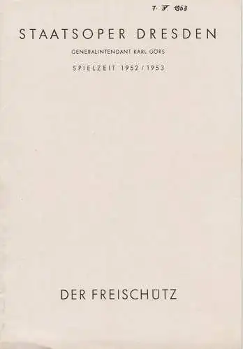 Staatsoper Dresden, Karl Görs, Günter Hauswald: Programmheft Carl Maria von Weber DER FREISCHÜTZ  7. April 1953 Großes Haus Spielzeit 1952 / 53 Heft Reihe A Nr. 1 (18). 