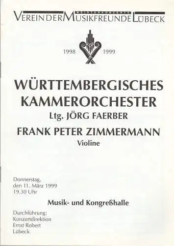 Verein der  Musikfreunde Lübeck: Programmheft WÜRTTEMBERGISCHES KAMMERORCHESTER JÖRG FAERBER 11. März 1999 Musik- und  Kongreßhalle Spielzeit 1998 / 99 (18). 