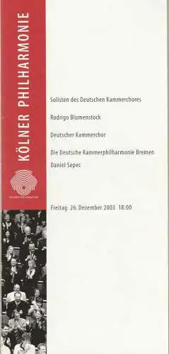 Kölner Philharmonie, KölnMusik GmbH, Albin Hänseroth, Sebastian Loelgen: Programmheft DIE DEUTSCHE KAMMERPHILHARMONIE BREMEN DANIEL SEPEC 26. Dezember 2003 Kölner Philharmonie (18). 