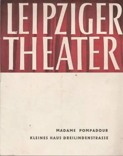 Städtische Theater Leipzig, Karl Kayser, Hans Michael Richter, Dietrich Wolf, Isolde Hönig: Programmheft Leo Fall MADAME POMPADOUR Kleines Haus Dreilindenstrasse Spielzeit 1964 / 65 Heft 7 (18). 