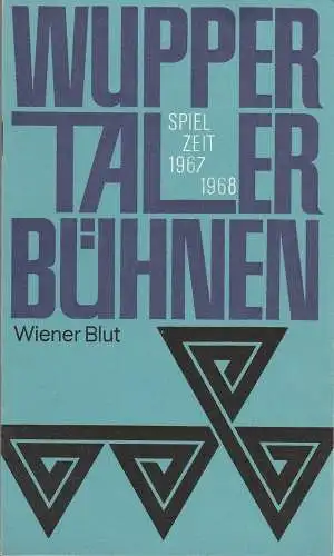 Wuppertaler Bühnen, Arno Wüstenhöfer, Walter Breker, Wolfram Viehweg, Peter Loescher: Programmheft Johann Strauss WIENER BLUT Spielzeit 1967 / 68 Heft 5 (18). 